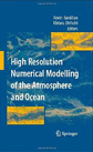 High Resolution Numerical Modelling of the Atmosphere and Ocean