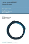 Clouds in the Perturbed Climate System: Their Relationship to Energy Balance, Atmospheric Dynamics, and Precipitation. Strüengmann Forum Report, vol. 2.